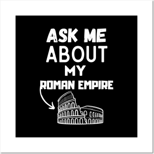 Ask Me About My Roman Empire Funny Ancient Roman history Tee, and the Roman Empire Posters and Art